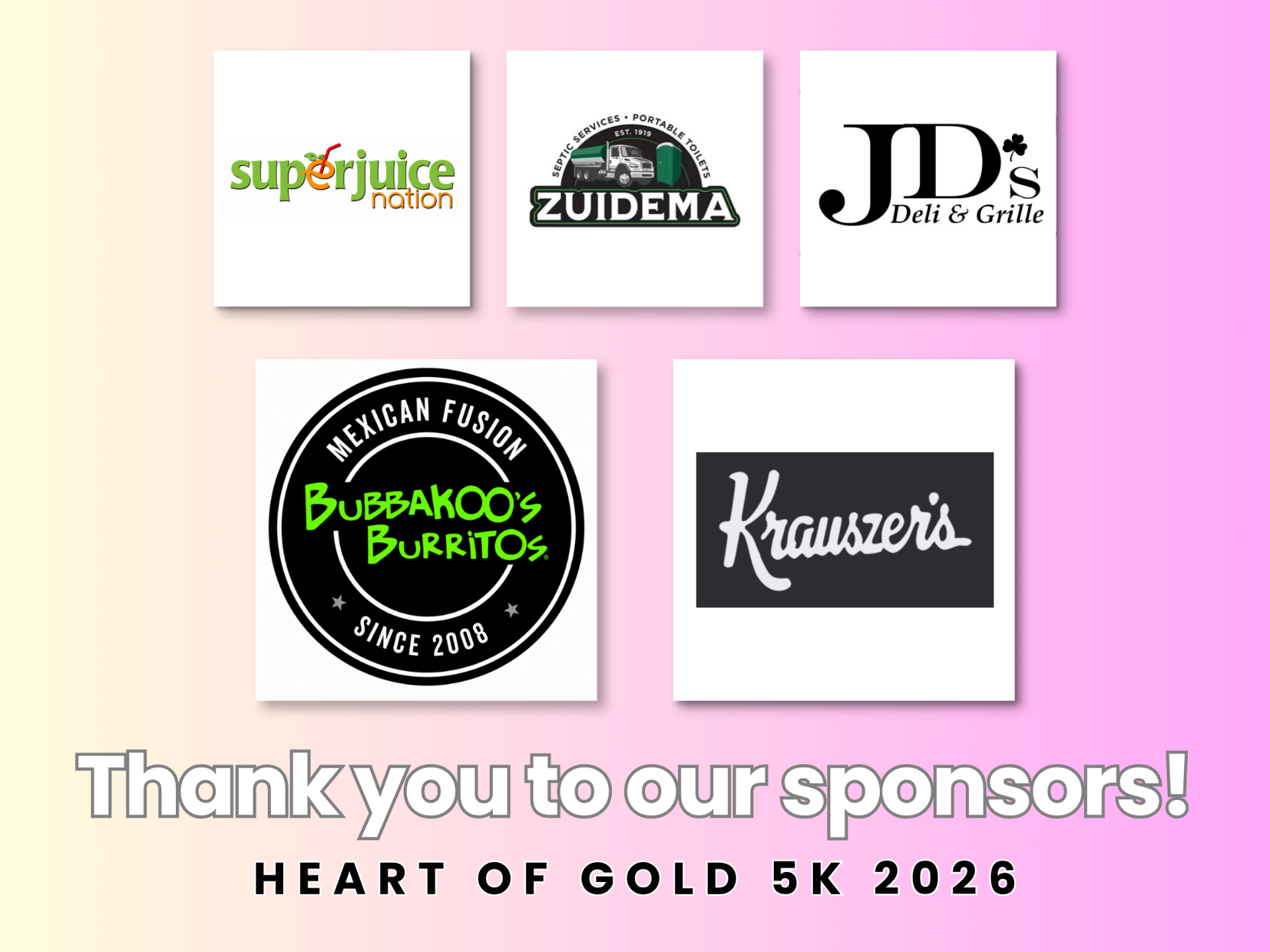 Thank you to our sponsors graphic featuring logos for Superjuice Nation, Zuidema, JD's Deli & Grille, Bubbakoo's Burritos, and Krauszer's for the 2026 Heart of Gold 5K.
